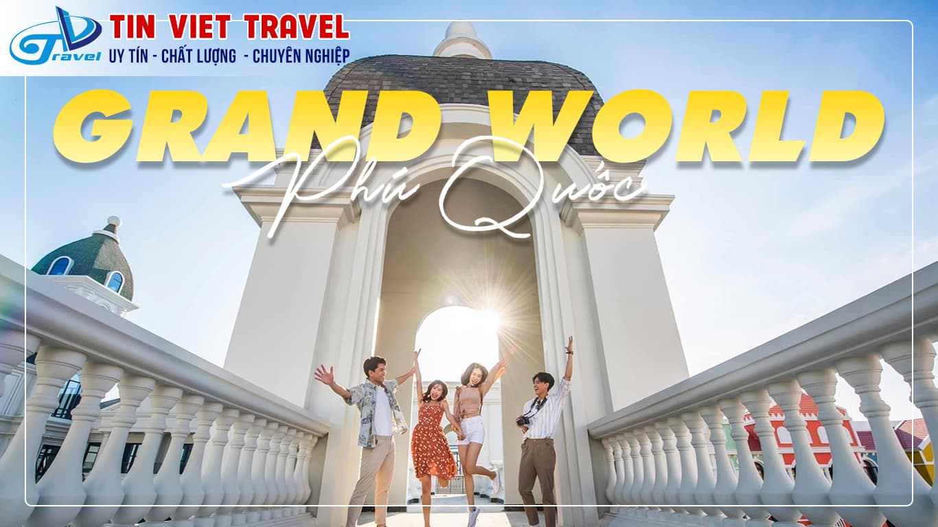 Tour Phú Quốc 3N2D | Grand World giá siêu hot